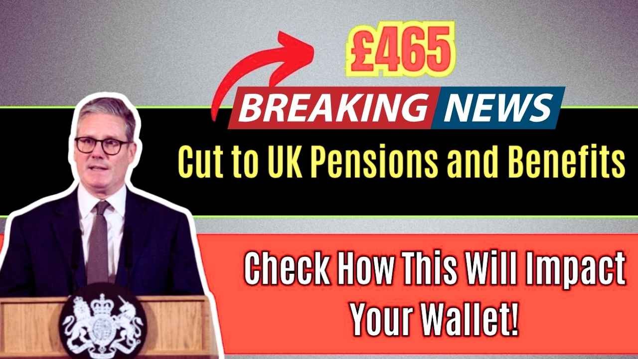 £465 Cut to UK Pensions & Benefits