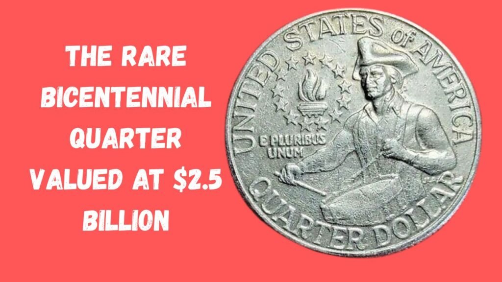 The Rare Bicentennial Quarter Valued at $2.5 Billion